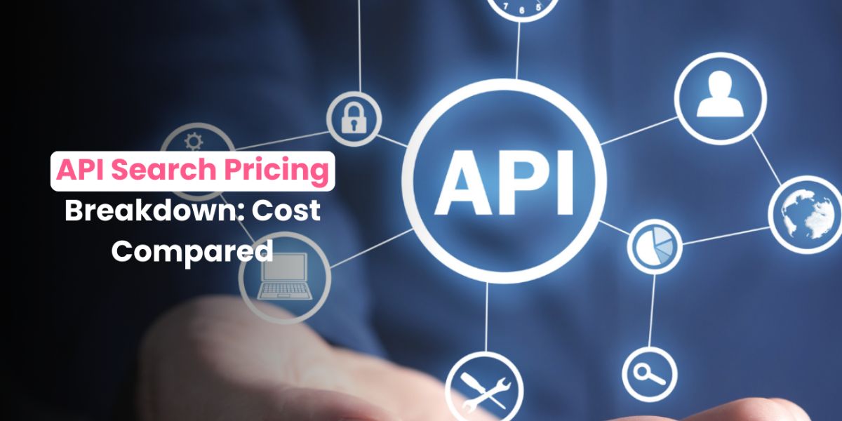 API Search Pricing Breakdown Cost Compared
