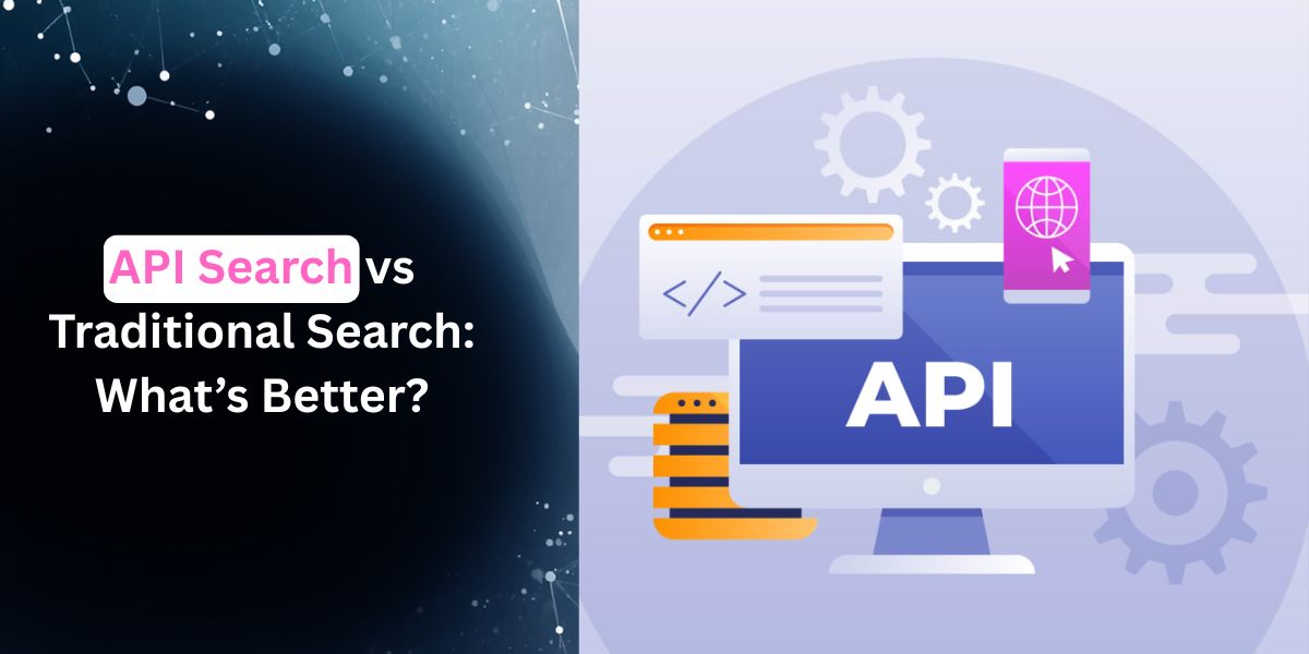 API Search vs Traditional Search What’s Better
