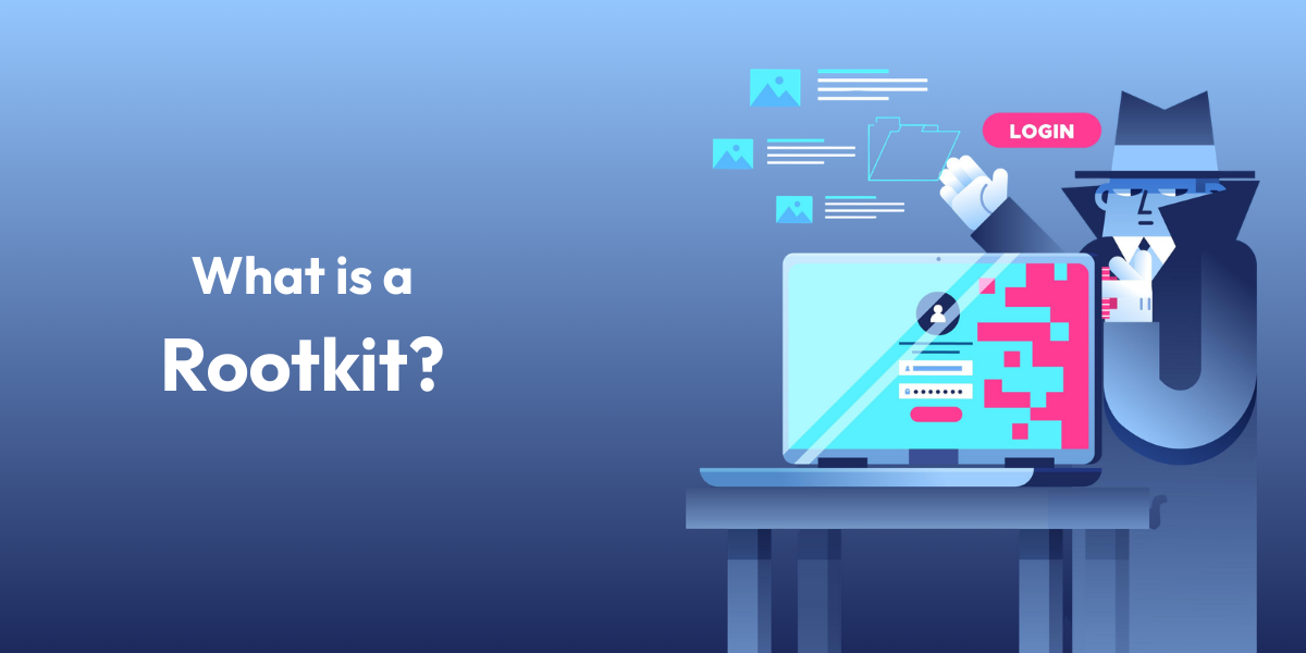 What is a Rootkit