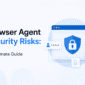 Browser Agent Security Risks An Ultimate Guide 1 85x85
