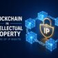 Blockchain in Intellectual Property Future of IP Rights 85x85