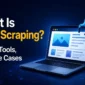 What Is Web Scraping Types Tools and Use Cases 85x85