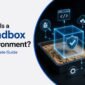 What Is a Sandbox Environment 85x85
