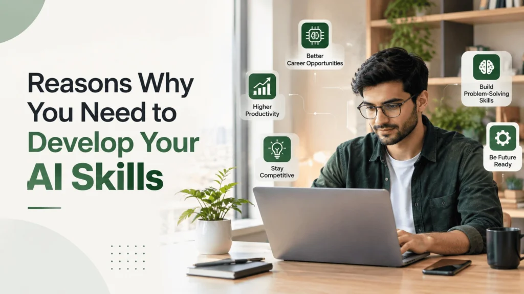 Reasons Why You Need to Develop Your AI Skills