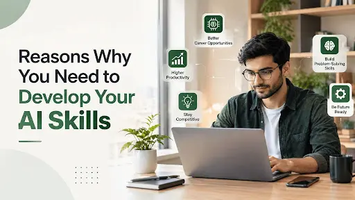 Reasons Why You Need to Develop AI Skills