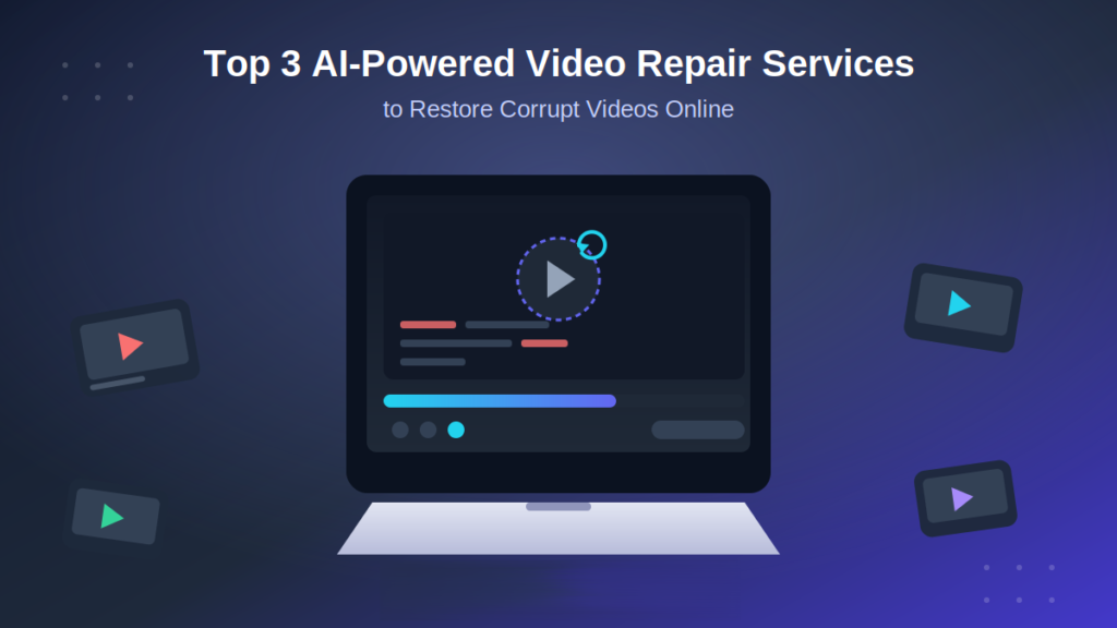 Top 3 AI-Powered Video Repair Services to Restore Corrupt Videos