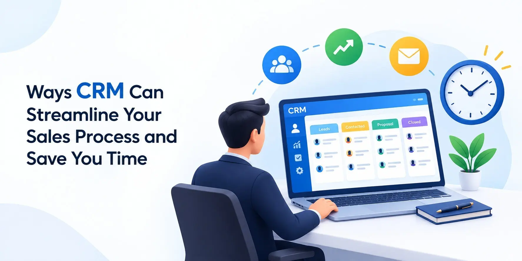 Ways CRM Can Streamline Your Sales Process and Save You Time